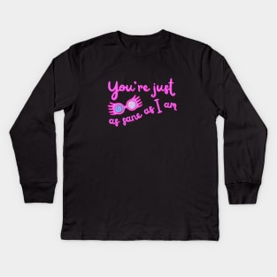 You're just as sane as I am Kids Long Sleeve T-Shirt